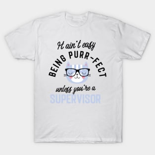 Supervisor Cat Gifts for Cat Lovers - It ain't easy being Purr Fect T-Shirt